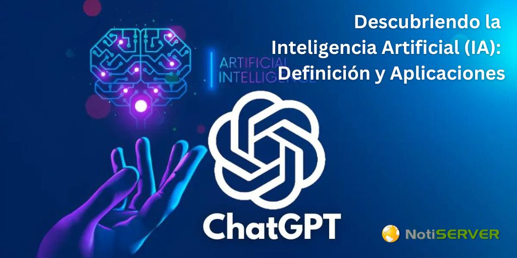 Descubriendo la Inteligencia Artificial (IA): Definición y Aplicaciones