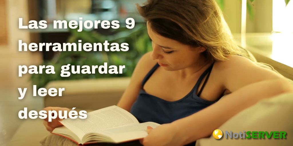 Las mejores 9 herramientas para guardar y leer después