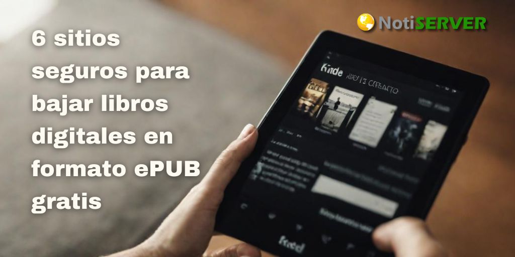 6 sitios seguros para bajar libros digitales en formato ePUB gratis