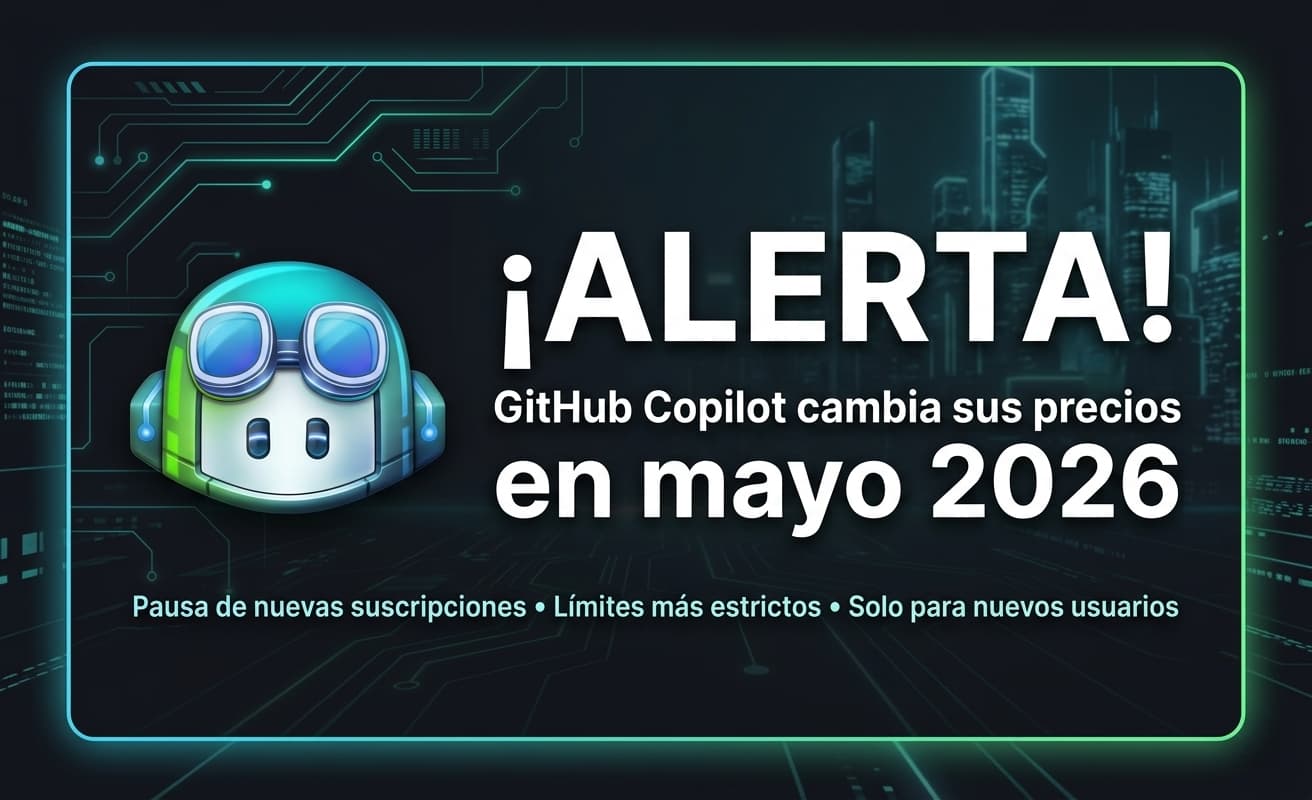 GitHub Copilot cambia su modelo de precios en mayo 2026